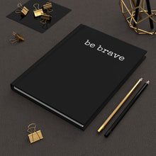 Load image into Gallery viewer, Be Brave Hardcover Journal Matte