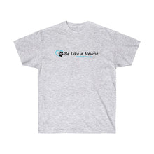 Load image into Gallery viewer, Be Like a Newfie - Unisex Ultra Cotton Tee