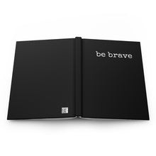 Load image into Gallery viewer, Be Brave Hardcover Journal Matte