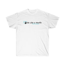 Load image into Gallery viewer, Be Like a Newfie - Unisex Ultra Cotton Tee