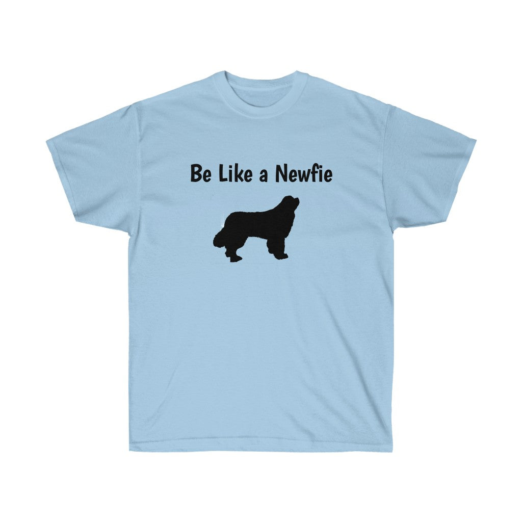 Be Like a Newfie - Be Naughty Soft Cotton Tee
