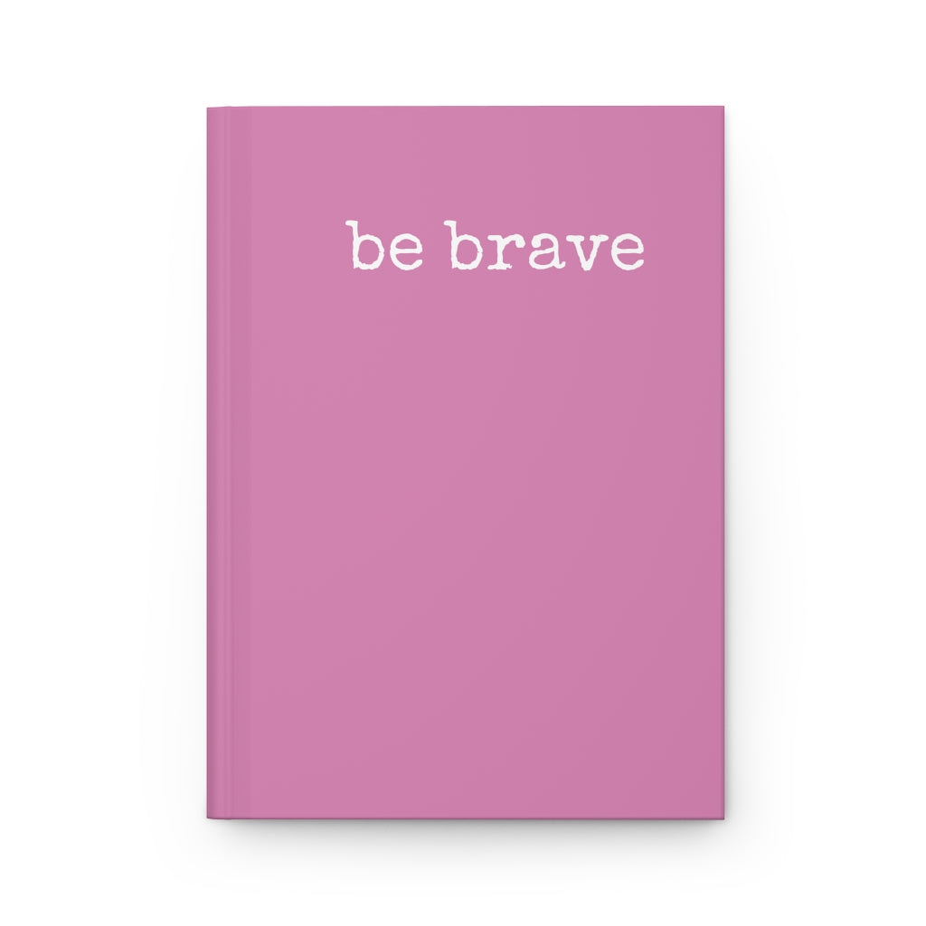 Be Brave Pink Hardcover Journal