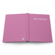 Load image into Gallery viewer, Be Brave Pink Hardcover Journal
