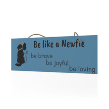 Load image into Gallery viewer, Be Like a Newfie Ceramic wall sign
