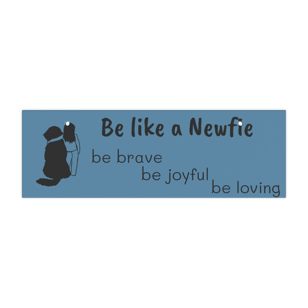 Be Like a Newfie Ceramic wall sign