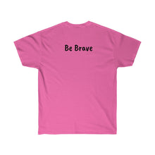 Load image into Gallery viewer, Be Like a Newfie - Be Brave  Ultra Soft Cotton Tee
