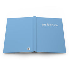 Load image into Gallery viewer, Be Brave Hardcover Journal
